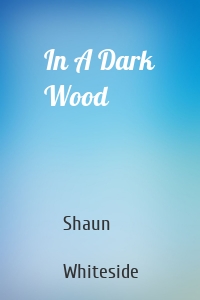 In A Dark Wood