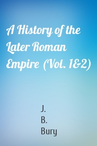 A History of the Later Roman Empire (Vol. 1&2)