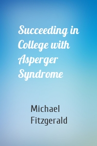 Succeeding in College with Asperger Syndrome