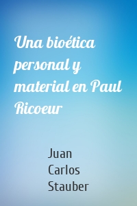 Una bioética personal y material en Paul Ricoeur