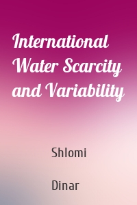 International Water Scarcity and Variability