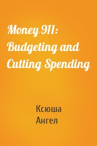 Money 911: Budgeting and Cutting Spending