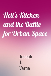 Hell's Kitchen and the Battle for Urban Space