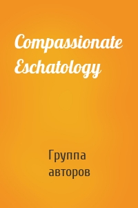 Compassionate Eschatology