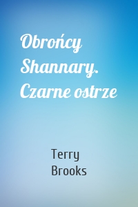 Obrońcy Shannary. Czarne ostrze