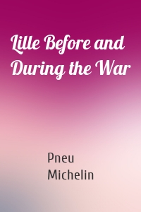 Lille Before and During the War