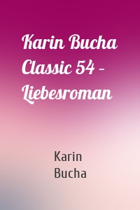 Karin Bucha Classic 54 – Liebesroman