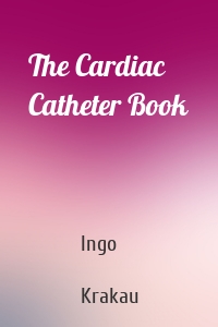 The Cardiac Catheter Book