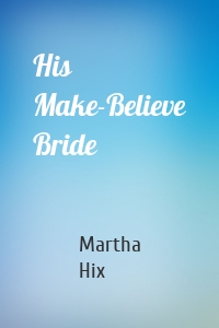 His Make-Believe Bride