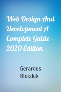 Web Design And Development A Complete Guide - 2020 Edition