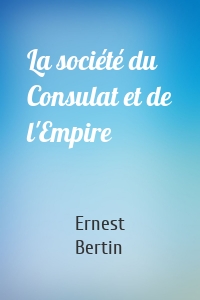 La société du Consulat et de l'Empire