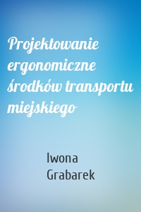 Projektowanie ergonomiczne środków transportu miejskiego