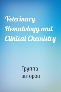 Veterinary Hematology and Clinical Chemistry