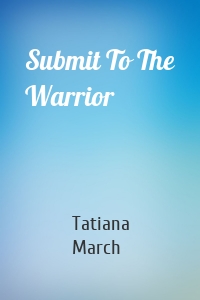 Submit To The Warrior