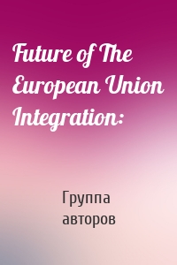 Future of The European Union Integration: