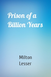 Prison of a Billion Years