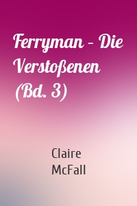 Ferryman – Die Verstoßenen (Bd. 3)
