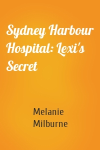 Sydney Harbour Hospital: Lexi's Secret