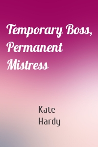 Temporary Boss, Permanent Mistress