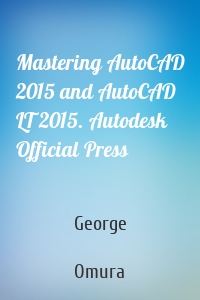 Mastering AutoCAD 2015 and AutoCAD LT 2015. Autodesk Official Press