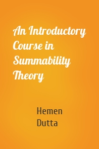 An Introductory Course in Summability Theory