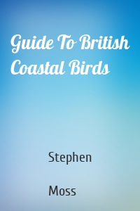 Guide To British Coastal Birds
