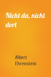 Nicht da, nicht dort