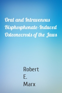 Oral and Intravenous Bisphosphonate–Induced Osteonecrosis of the Jaws