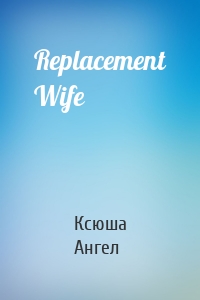 Replacement Wife