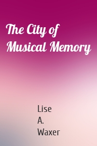 The City of Musical Memory