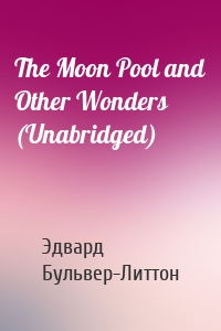 The Moon Pool and Other Wonders (Unabridged)