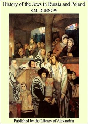 Обложка книги «История евреев в России и Польше: с древнейших времен до наших дней.Том I-III» — Семен Дубнов