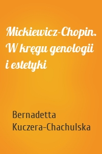 Mickiewicz-Chopin. W kręgu genologii i estetyki