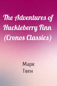 The Adventures of Huckleberry Finn (Cronos Classics)
