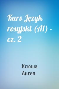 Kurs Język rosyjski (A1) - cz. 2