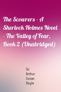 The Scowrers - A Sherlock Holmes Novel - The Valley of Fear, Book 2 (Unabridged)