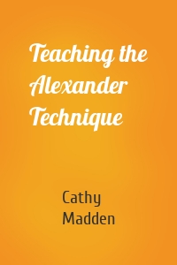 Teaching the Alexander Technique