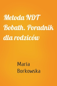 Metoda NDT Bobath. Poradnik dla rodziców