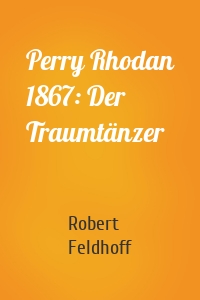 Perry Rhodan 1867: Der Traumtänzer