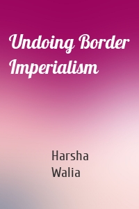 Undoing Border Imperialism