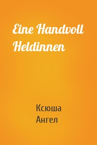 Eine Handvoll Heldinnen