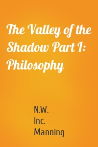 The Valley of the Shadow Part I:  Philosophy