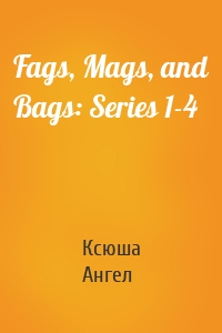 Fags, Mags, and Bags: Series 1-4