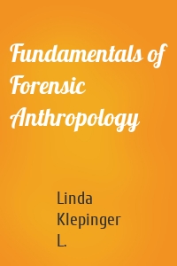 Fundamentals of Forensic Anthropology