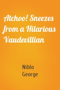 Atchoo! Sneezes from a Hilarious Vaudevillian
