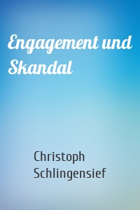 Engagement und Skandal