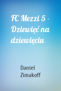 FC Mezzi 5 - Dziewięć na dziewięciu