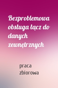 Bezproblemowa obsługa łącz do danych zewnętrznych