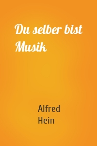 Du selber bist Musik