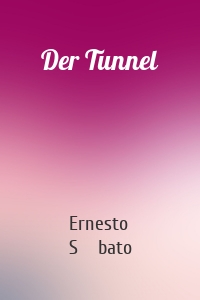 Der Tunnel